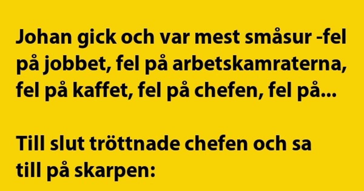 Johan gick och var mest småsur…