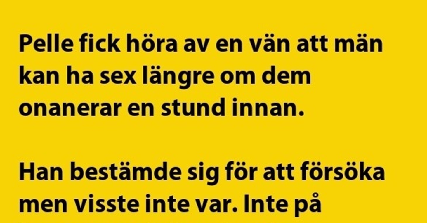 Pelle fick höra av en vän att män kan…