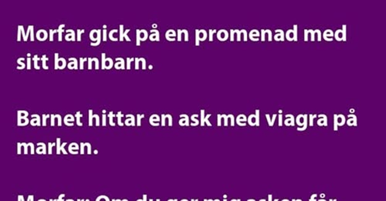 Morfar gick på en promenad…