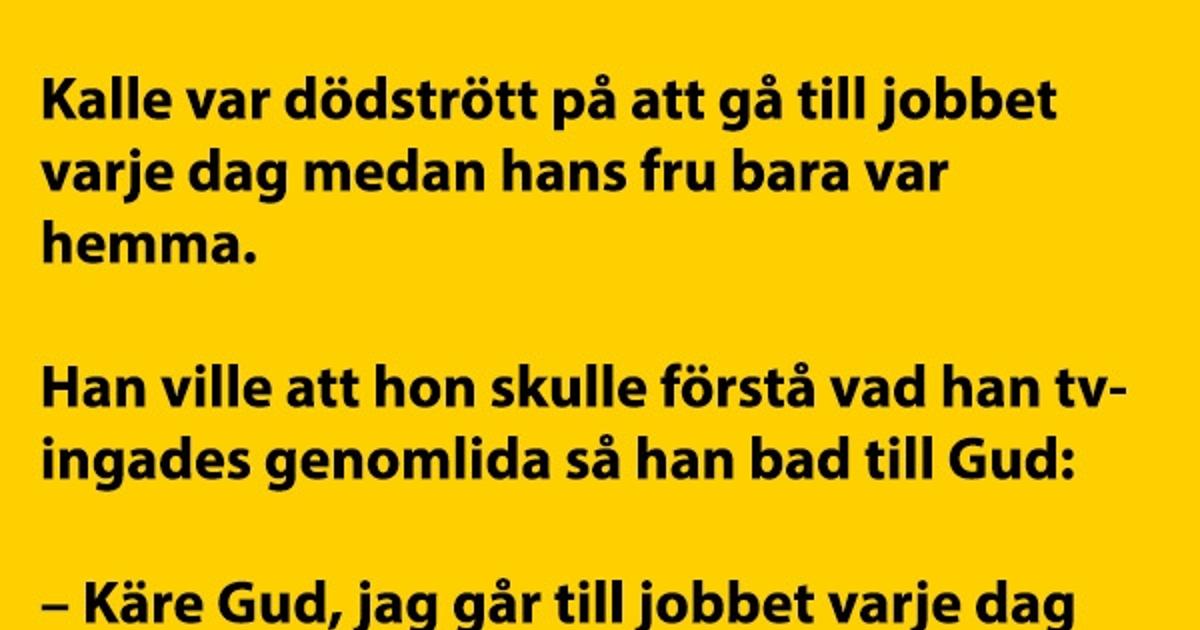 Kalle var dödstrött på att gå till…