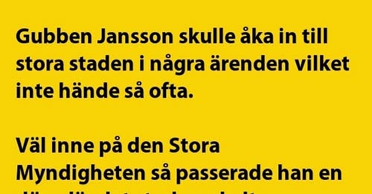 Gubben Jansson skulle åka in till…